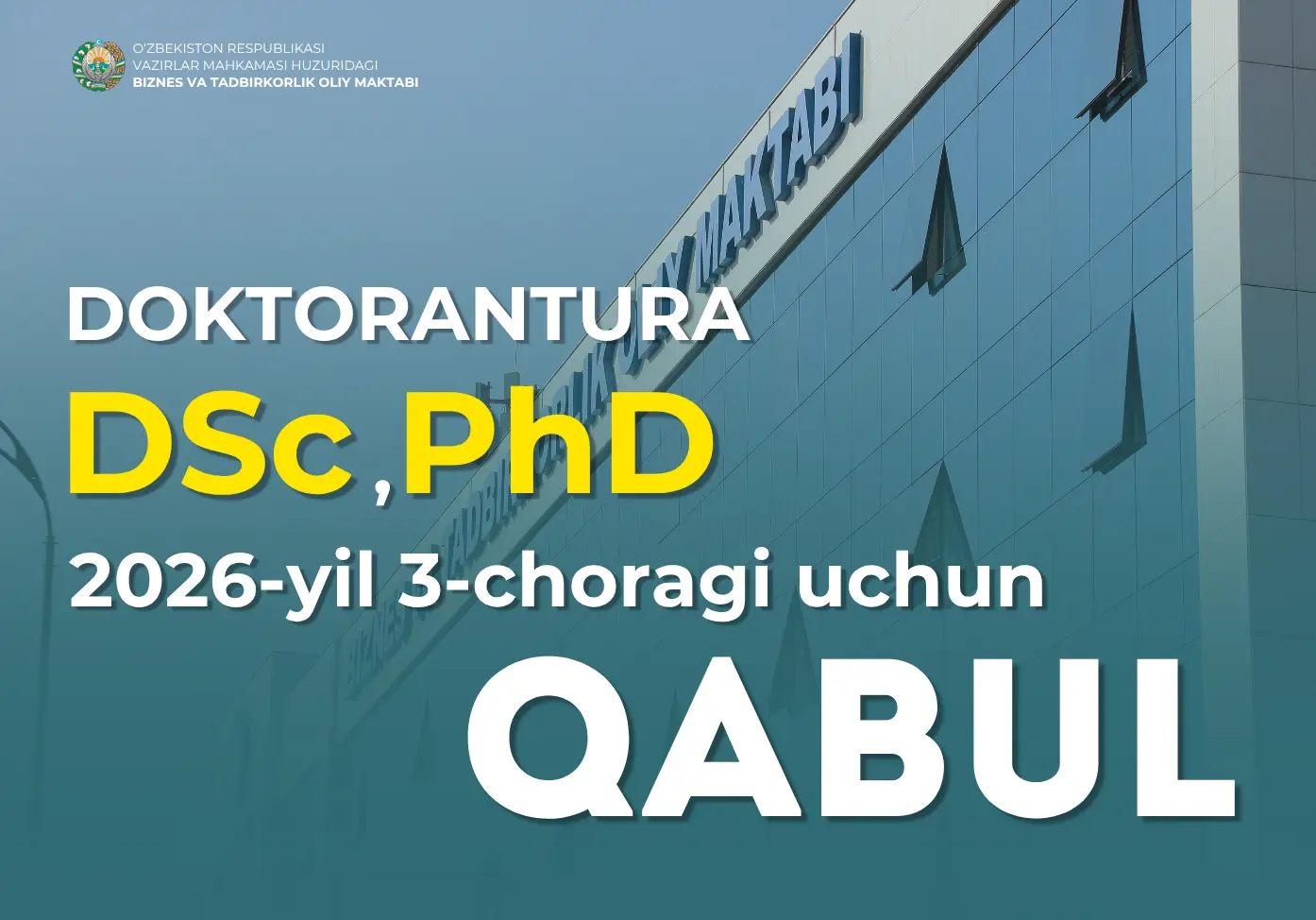 Biznes va tadbirkorlik oliy maktabi mustaqil izlanuvchilikka  (DSc, PhD ) uchun qabul e’loni
